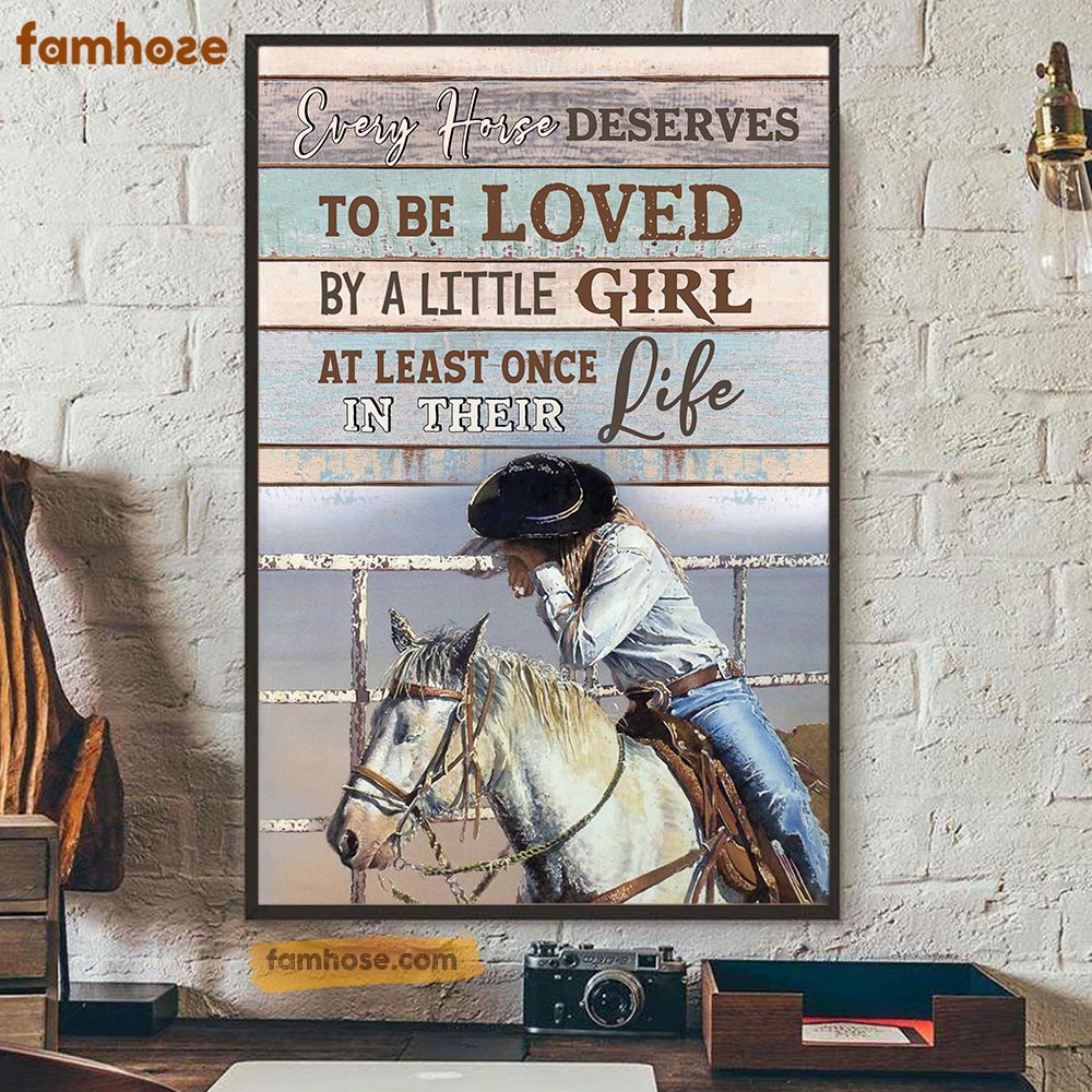 Barrel Racing Poster & Canvas, Every Horse Deserves To Be Loved By A Little Girl, Horse Canvas Wall Art, Poster Gift For Horse Lovers