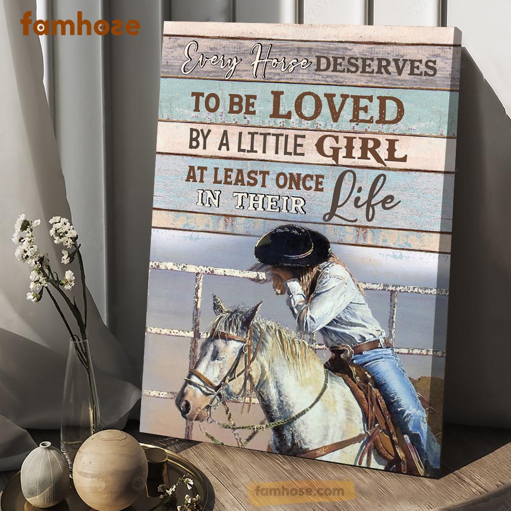 Barrel Racing Poster & Canvas, Every Horse Deserves To Be Loved By A Little Girl, Horse Canvas Wall Art, Poster Gift For Horse Lovers