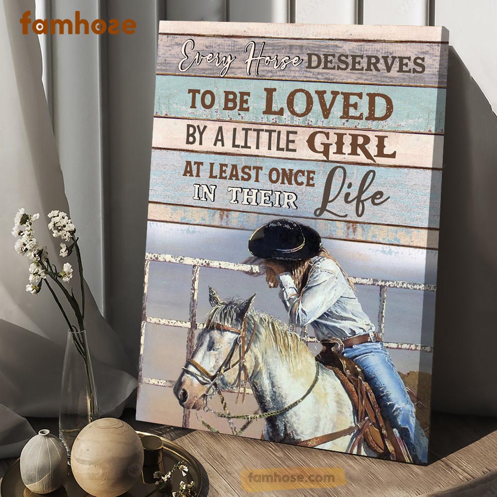 Barrel Racing Poster & Canvas, Every Horse Deserves To Be Loved By A Little Girl, Horse Canvas Wall Art, Poster Gift For Horse Lovers