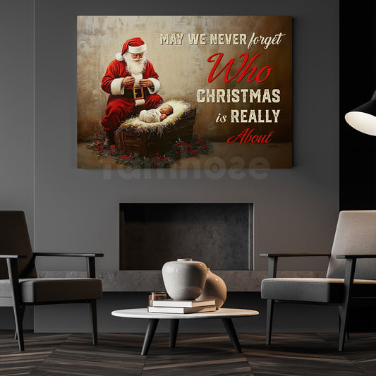 Christmas Santa Canvas Painting, May We Never Forget Who Christmas Is Really About Wall Art Decor, Xmas Poster Gift