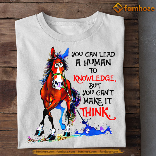 Funny Horse T-shirt, You Can Lead A Human To Knowledge, Gift For Horse Lovers, Horse Riders