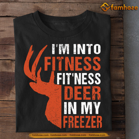 Funny Deer T-shirt, I'm Into Fitness Deer In My Freezer, Gift For Deer Lovers