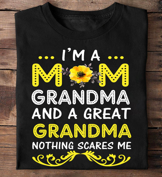 Funny T-shirt, I'm A Mom Grandma Nothing Scares Me, Mother's Day Gift For Your Mom And Grandma