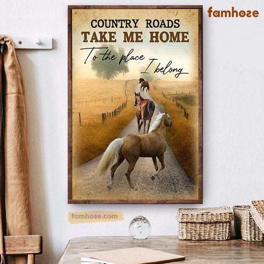 Horse Poster & Canvas, Country Roads Take Me Home To The Place I My Heart Belongs, Horse Canvas Wall Art, Poster Gift For Horse Lovers