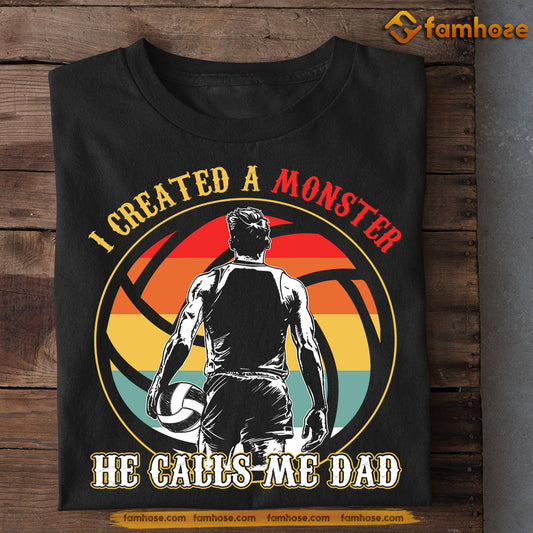 Funny Volleyball Boy T-shirt, I Created A Monster He Calls Me Dad, Father's Day Gift For Volleyball Man Lovers, Volleyball Players