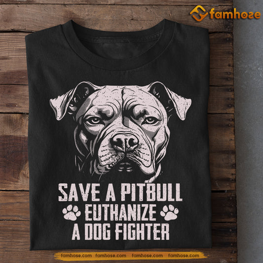 Funny Pitbull Dog T-shirt, Save A Pitbull, Gift For Dog Lovers, Dog Owners Tee