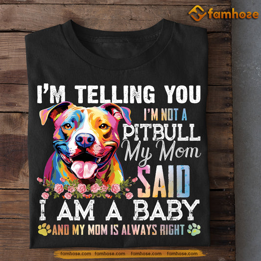 Funny Pitbull Dog T-shirt, I'm Telling You I'm Not A Pitbull, Gift For Dog Lovers, Dog Owners Tee