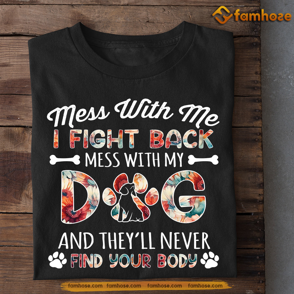 Funny Dog T-shirt, They'll Never Find Your Body, Gift For Dog Lovers, Dog Owners Tee