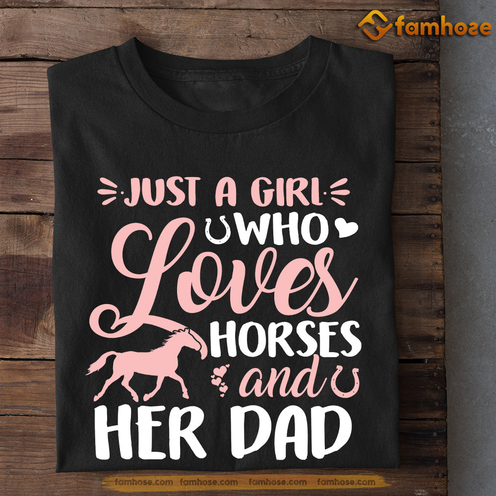 Father's Day Horse T-shirt, Just A Girl Who Loves Horses And Her Dad, Gift For Horse Dad, Horse Tees, Horse Dad Shirt