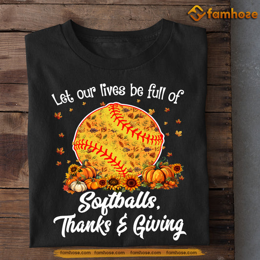 Thanksgiving Softball T-shirt, Let Our Lives Be Full Of Softball, Thankful Gift For Softball Lovers