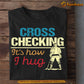 Funny Hockey T-shirt, Cross Checking It's How I Hug, Gift For Hockey Lovers, Hockey Players