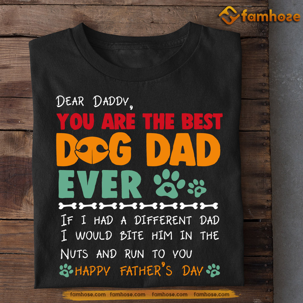 Father's Day Dog T-shirt, Dear Daddy You Are The Best Dog Dad Ever, Gift For Dog Lovers, Dog Owners, Dog Tees