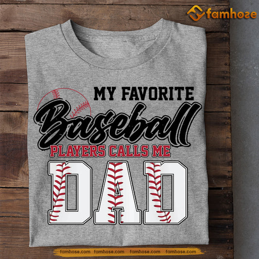 Baseball T-shirt, My Favorite Baseball Players Calls Me Dad, Father's Day Gift For Baseball Lovers, Baseball Players