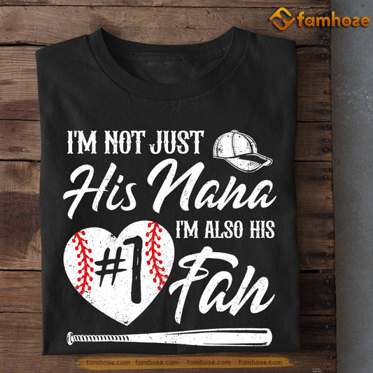 Baseball T-shirt, I'm Not Just His Nana Also His Fan, Gift For Nana, Gift For Baseball Lovers, Baseball Tees