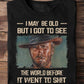 Funny Cowboy T-shirt, I May Be Old But I Got, Gift For Cowboy Lovers, Horse Riders, Equestrians
