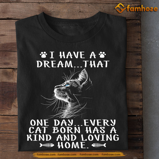 Funny Cat T-shirt, I Have A Dream That One Dat, Gift For Cat Lovers, Cat Owners Tees