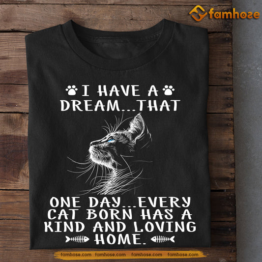 Funny Cat T-shirt, I Have A Dream That One Dat, Gift For Cat Lovers, Cat Owners Tees