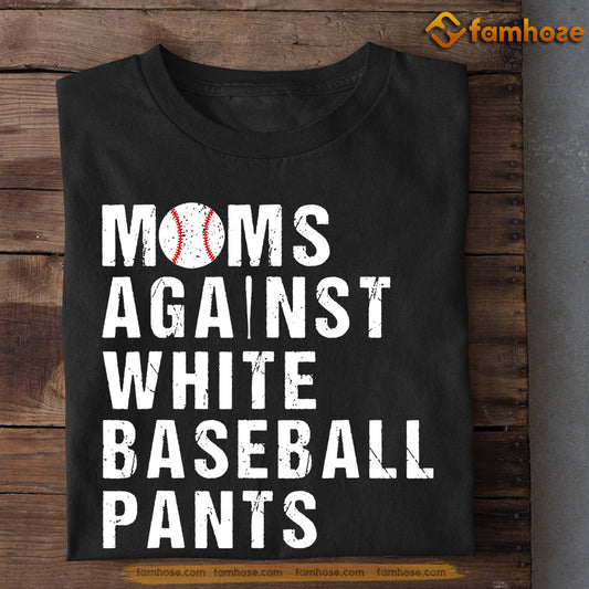 Baseball T-shirt, Moms Against White Baseball Pants, Gift For Mom, Gift For Baseball Lovers, Baseball Tees