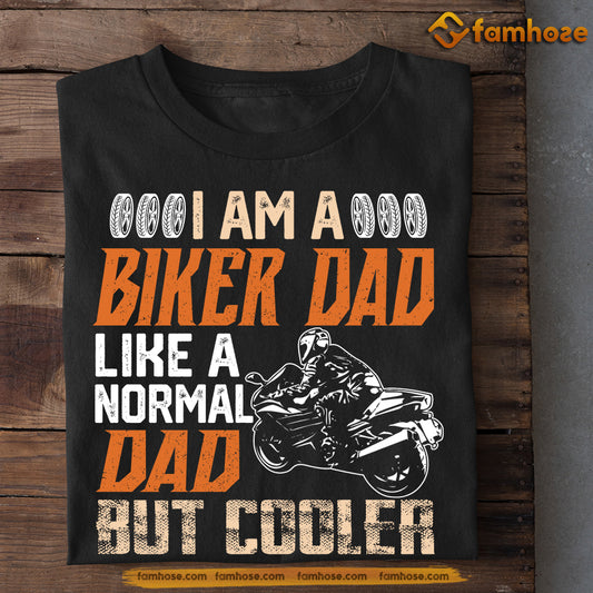 Funny Biker T-shirt, I'm A Biker Dad Like A Normal Dad, Father's Day Gift For Motorcycle Lovers, Biker Tees