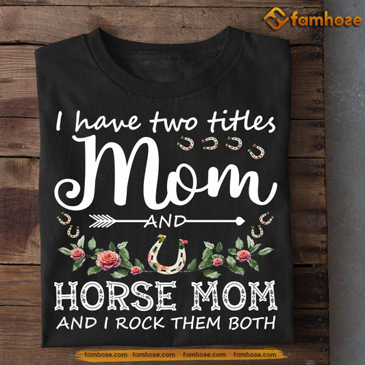 Funny Mother's Day Horse T-shirt, Mom And Horse Mom I Rock Them, Gift For Horse Lovers, Horse Riders, Equestrians