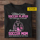 Personalized Mother's Day Soccer Boy T-shirt, Soccer Mom Who Believed In Her First, Gift For Soccer Lovers, Soccer Players