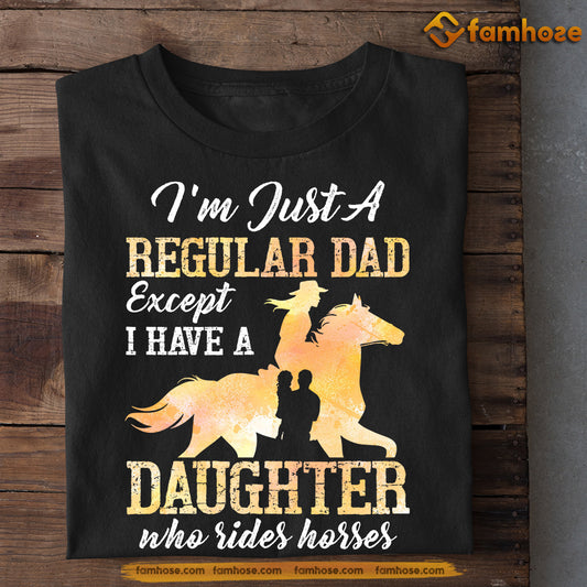 Horse T-shirt, I'm Just A Regular Dad, Father's Day Gift For Horse Lovers, Horse Riders, Equestrians