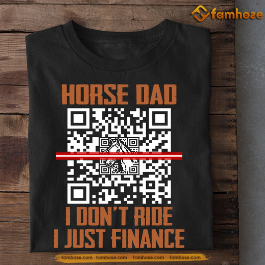 Funny Horse T-shirt, Horse Dad Just Finance, Father's Day Gift For Horse Lovers, Horse Riders, Equestrians