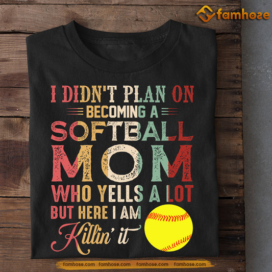 Funny Mother's Day Softball T-shirt, I Didn't Plan On Becoming A, Gift For Softball Lovers, Softball Players
