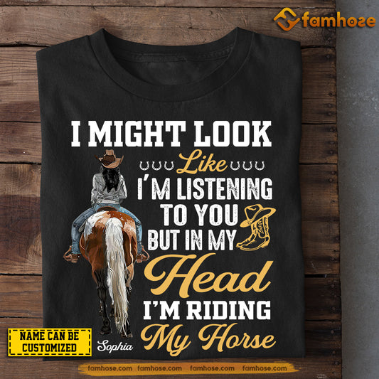 Personalized Funny Horse Riding T-shirt, I Might Look Like I'm Listening, Gift For Horse Lovers