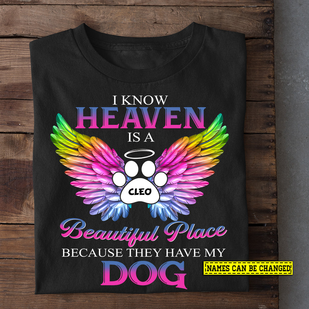 Personalized Memorial Dog T-shirt, I Know Heaven Is A Beautiful Place, Gift For Dog Lovers, Dog Owners Tee