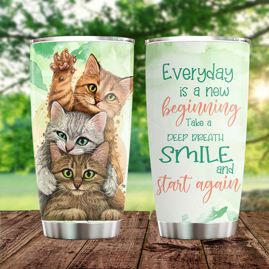 Motivation Cat Tumbler, Everyday Is A New Beginning Take A Deep Breath Smile Start Again Stainless Steel Tumbler, Gift For Cat Lovers, Cat Owners