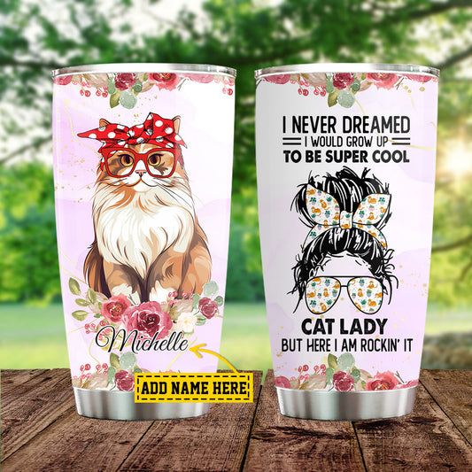 Personalized Cool Cat Tumbler, I Never Dreamed Grow Up To Be Super Cool Cat Lady Stainless Steel Tumbler, Gift For Cat Lovers, Cat Owners