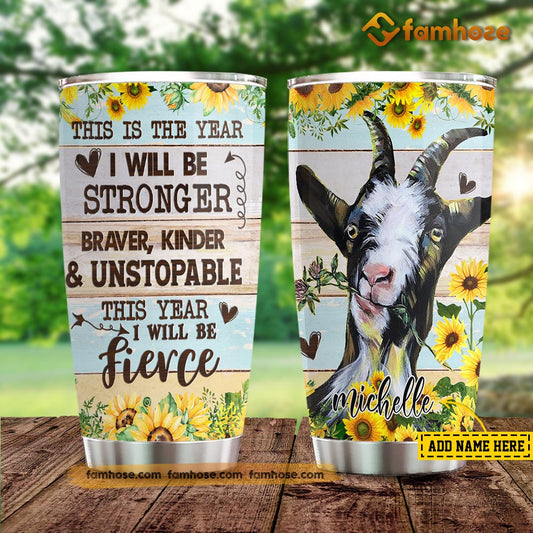 Goat Tumbler, This Is The Year I Will Be Stronger Braver Kinder Unstoppable Stainless Steel Tumbler, Tumbler Gifts For Goat Lovers