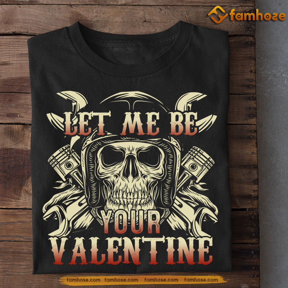 Funny Valentine's Day Biker T-shirt, Let Me Be Your Valentine, Romantic Valentines Gift For Motorcycle Lovers, Biker Tees