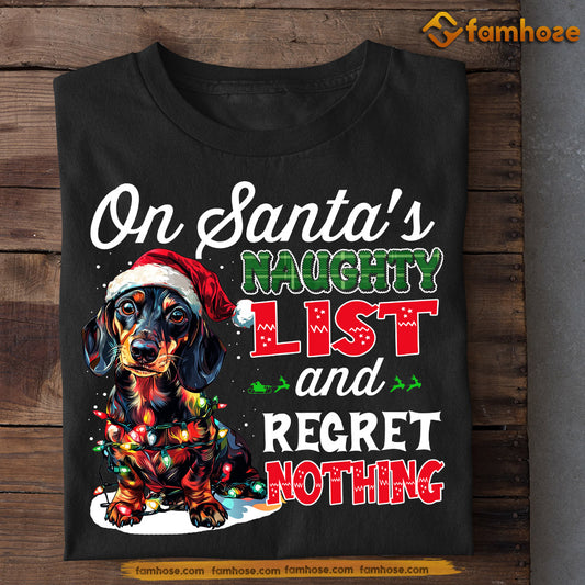 Funny Christmas Dachshund Dog T-shirt, On Santa's Naughty List Regret Nothing, Xmas Gift For Dog Lovers, Dog Owners Tee