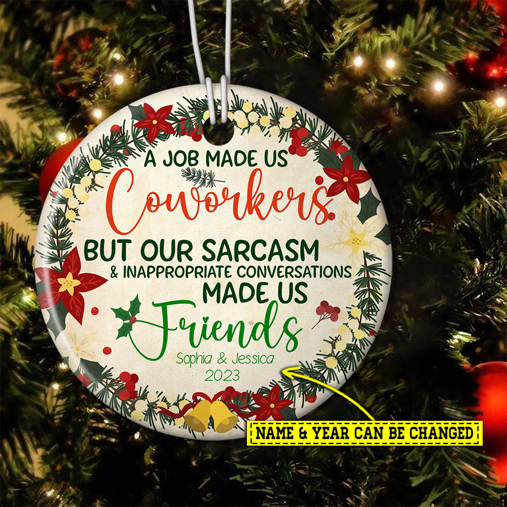 A Job Made Us Coworkers, Personalized Coworker Circle Ceramic Ornament Christmas Gift For Your Colleagues