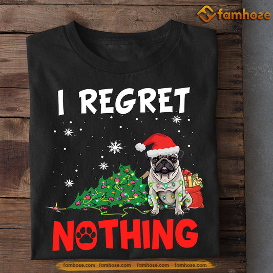 Funny Pug Dog Christmas T-shirt, I Regret Nothing, Gift For Dog Lovers, Dog Tees, Dog Owners