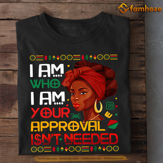 Juneteenth Day T-shirt Gift For Your Friends, I Am Who I Am, Emancipation Day Tees