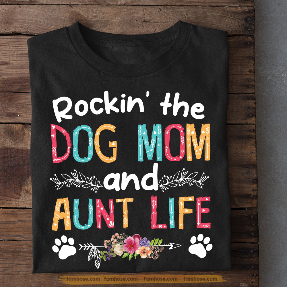 Mother's Day Dog T-shirt, Rockin' The Dog Mom And Aunt Life, Gift For Dog Lovers, Dog Owners, Dog Tees