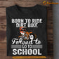 Dirt Bike T-shirt, Born To Ride Dirt Bikes Forced To Go To School, Back To School Gift For Dirt Bike Lovers, Biker Tees