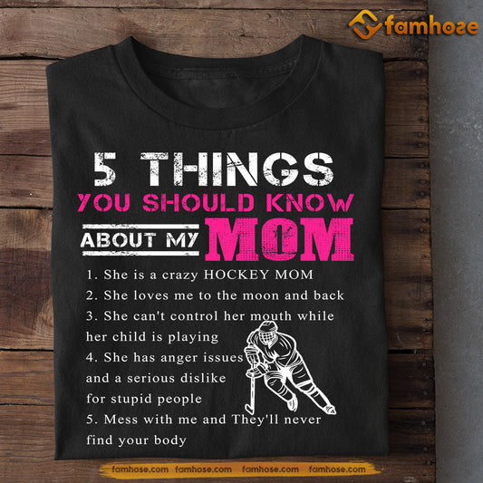 Mother's Day Hockey T-shirt, 5 Things You Should Know About My Mom, Gift For Hockey Lovers, Hockey Players