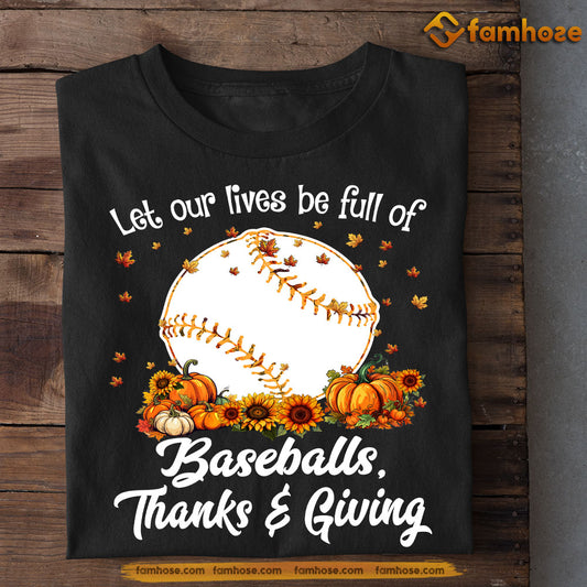 Thanksgiving Baseball T-shirt, Let Our Lives Be Full Of Baseball, Thankful Gift For Baseball Lovers