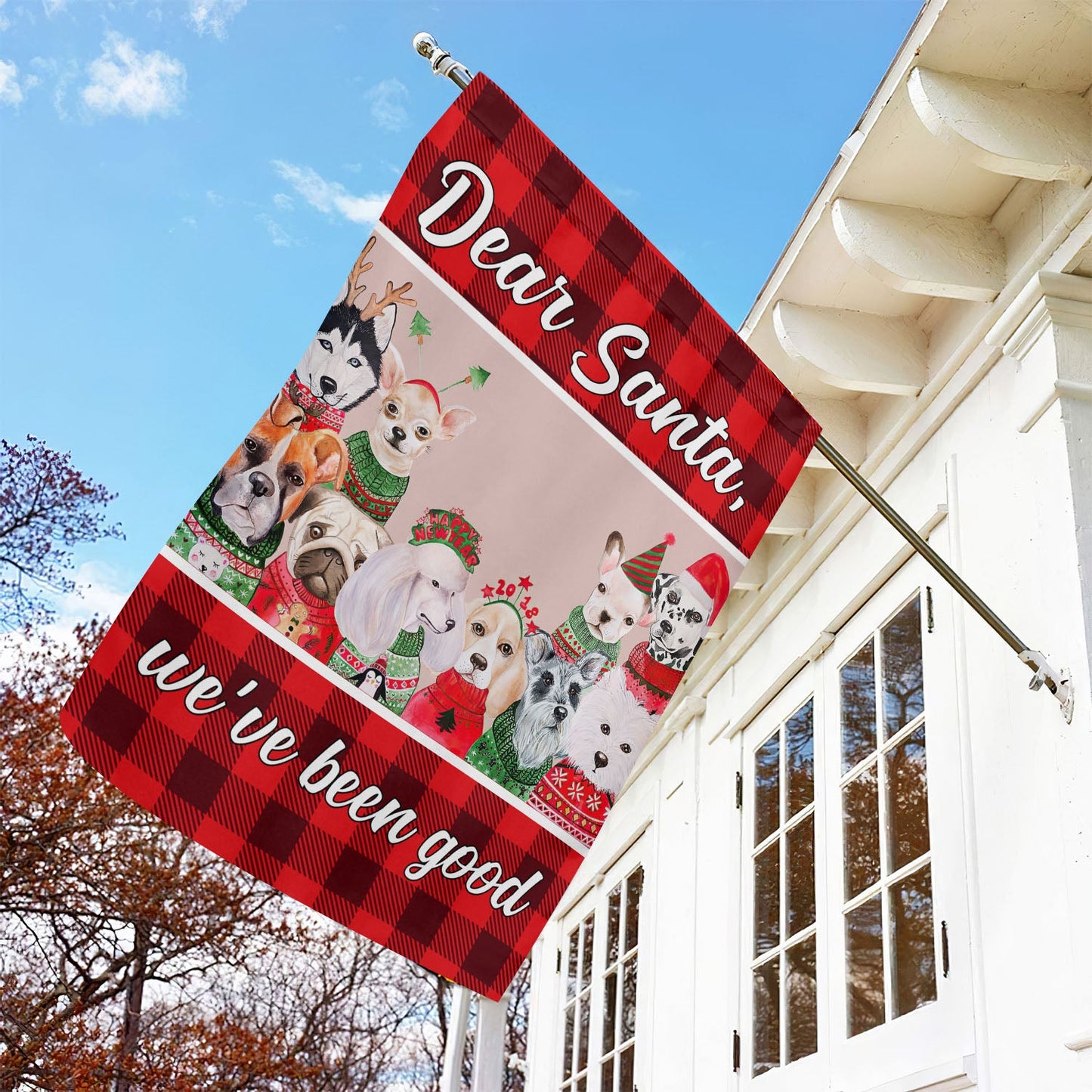 Dear Santa We've Been Good, Dog Xmas Garden Flag & House Flag, Christmas Flag Gift For Dog Lovers