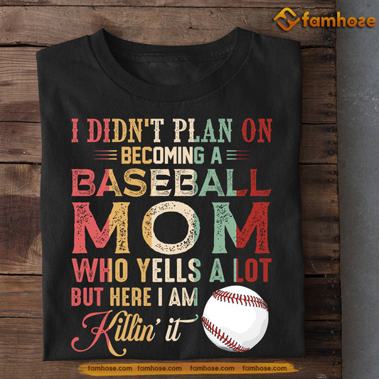 Funny Mother's Day Baseball T-shirt, I Didn't Plan On Becoming A Baseball Mom, Gift For Baseball Lovers, Baseball Players