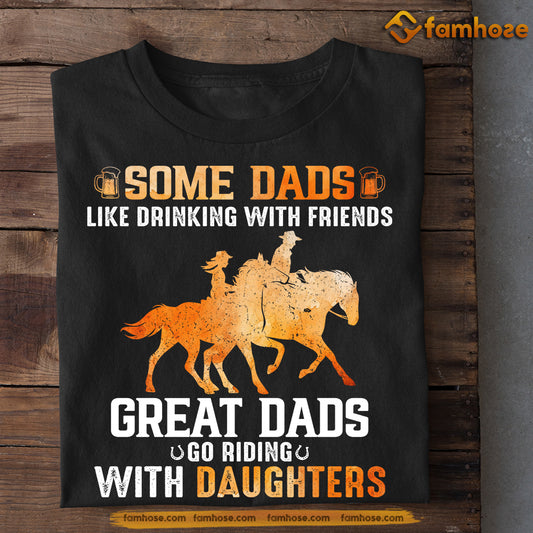 Funny Horse T-shirt, Some Dads Like Drinking With Friends, Father's Day Gift For Horse Riding Lovers, Horse Riders, Equestrians