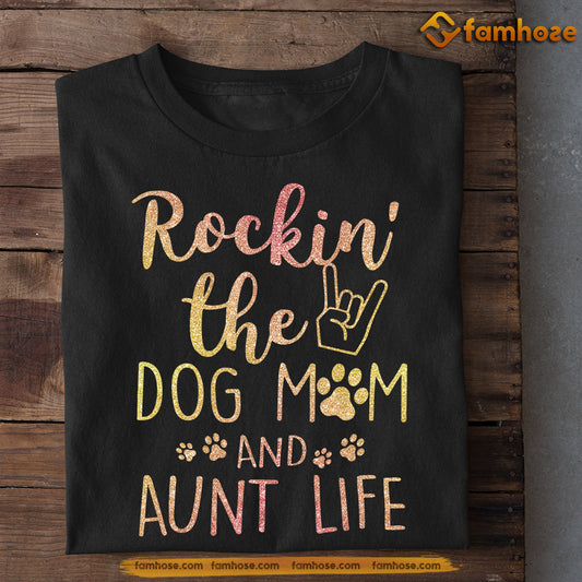 Mother's Day Dog T-shirt, Rockin The Dog Mom And Aunt Life, Gift For Dog Lovers, Dog Owners, Dog Tees