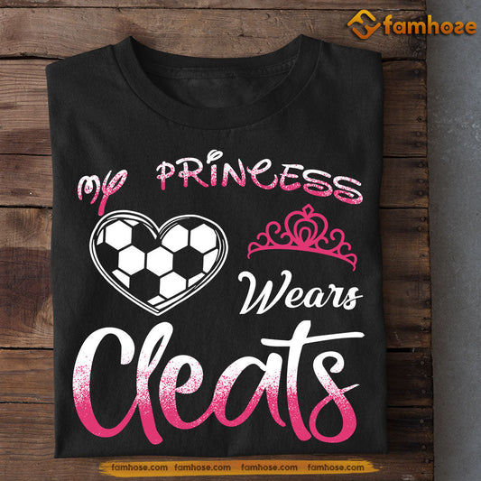 Funny Soccer T-shirt, My Princess Wears Cleats, Gift For Soccer Girl Lovers, Soccer Players