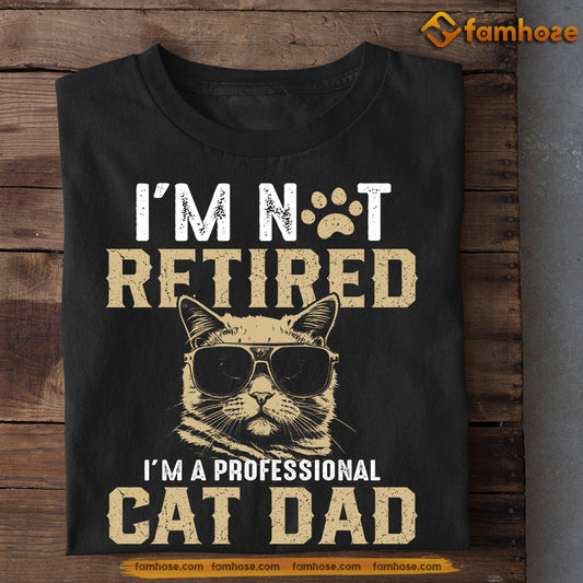 Funny Cat T-shirt, I'm Not Retired I'm A, Father's Day Gift For Cat Lovers, Cat Owners Tees