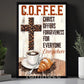 Interesting Coffee Canvas Painting, Christ Offers Forgiveness For Everyone Everywhere Wall Art Decor, Poster Gift For Coffee Lovers, Christian Lovers
