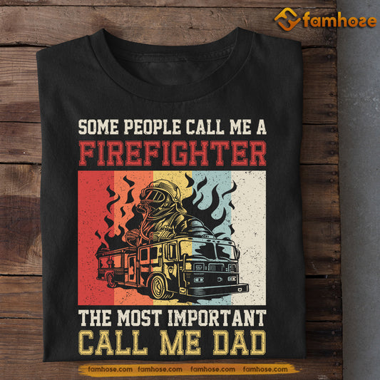 Funny Firefighter T-shirt, The Most Important Call Me Dad, Father's Day Gift For Firefighter Lovers, Firefighter Tees